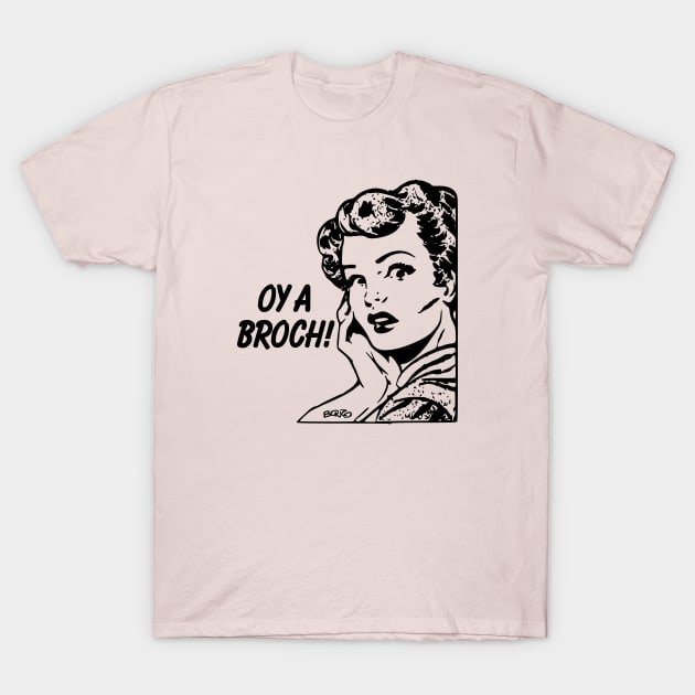 Oy A Broch! T-Shirt by BonzoTee